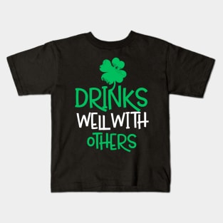 Drinks Well With Others Shirt - St. Patrick's Day Kids T-Shirt